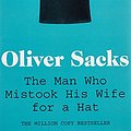 Cover Art for 8601200580358, The Man Who Mistook His Wife for a Hat (Picador Classic) by Oliver Sacks