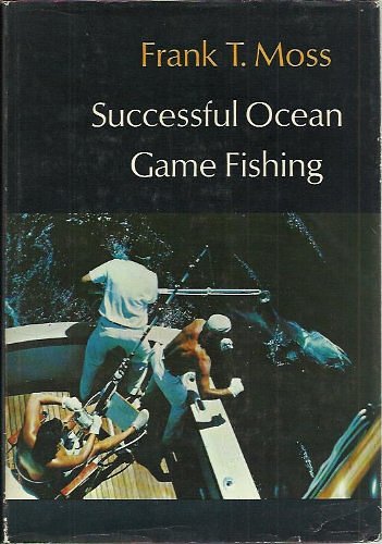 Cover Art for 9780877420132, Successful Ocean Game Fishing by Frank T. Moss