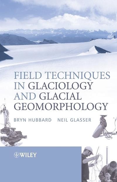 Cover Art for 9780470844274, Field Techniques in Glaciology and Glacial Geomorphology by Bryn Hubbard, Neil F. Glasser