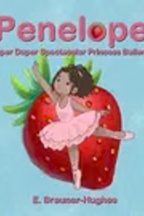Cover Art for 9781733445474, Penelope: Super Duper Spectacular Princess Ballerina by Brauner-Hughes, E.