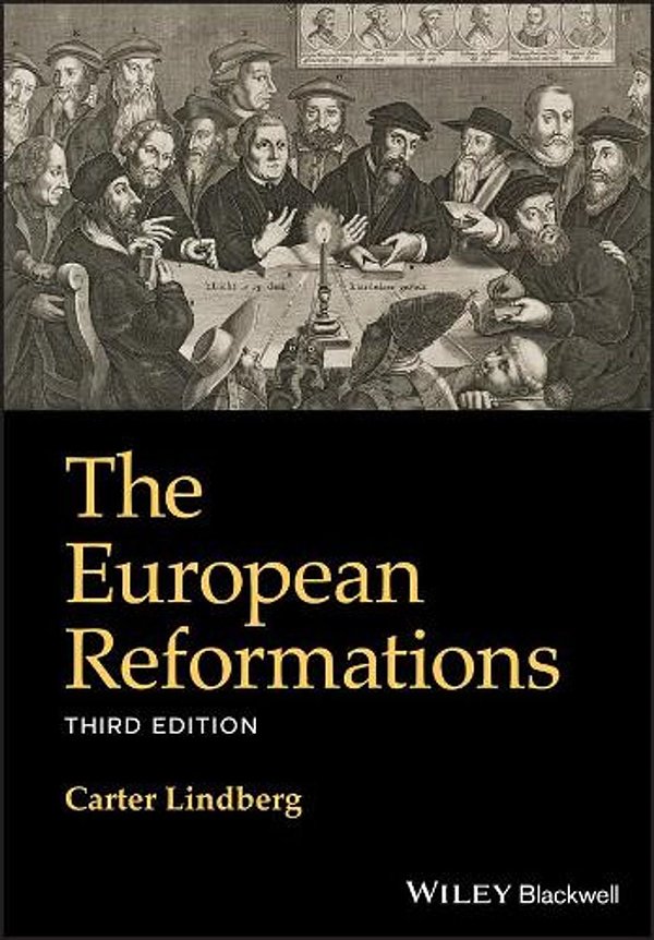 Cover Art for 9781119640813, The European Reformations by Carter Lindberg
