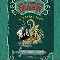 Cover Art for 9781478954033, How to Train Your Dragon: How to Be a Pirate by Cressida Cowell