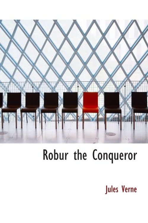 Cover Art for 9780554179131, Robur the Conqueror by Jules Verne