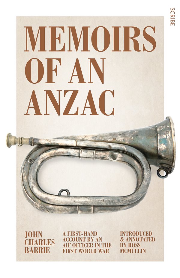 Cover Art for 9781925106497, Memoirs of an Anzac:  A first-hand account by an AIF officer in the First World War by John Charles Barrie