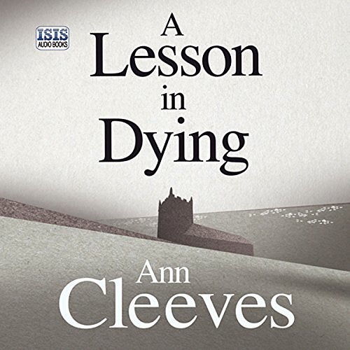 Cover Art for B06Y6G1LKT, A Lesson in Dying by Ann Cleeves