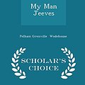 Cover Art for 9781296065959, My Man Jeeves - Scholar's Choice Edition by Pelham Grenville Wodehouse