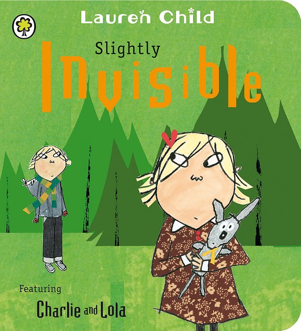 Cover Art for 9781408326114, Charlie and Lola: Slightly Invisible by Lauren Child