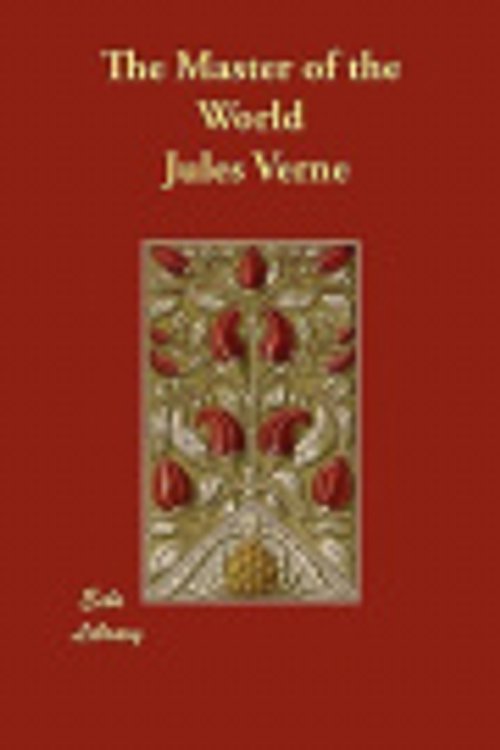 Cover Art for 9781406854725, The Master of the World by Jules Verne