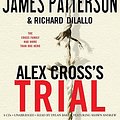 Cover Art for 9781600248535, Alex Cross's TRIAL by James Patterson, Richard Dilallo