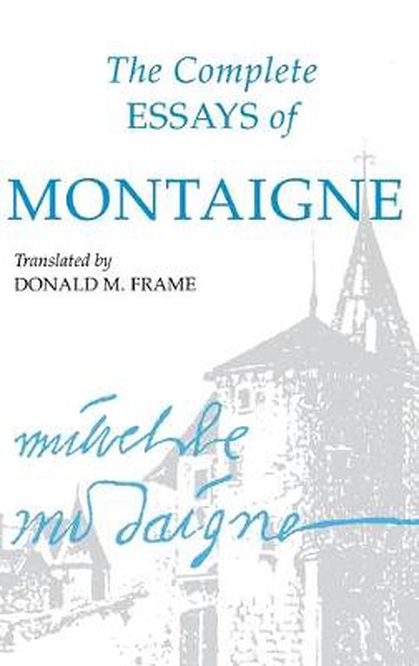 Cover Art for 9780804704854, The Complete Essays of Montaigne by Michel Eyquem Montaigne