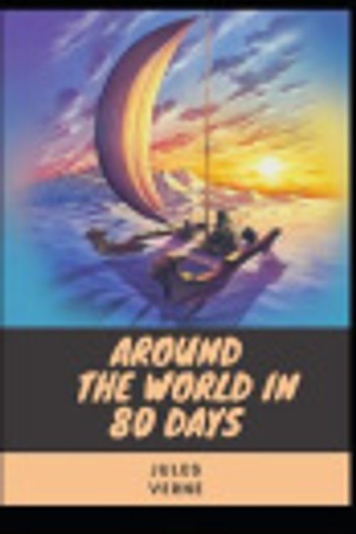 Cover Art for 9798566002125, Around the World in 80 Days [ILLUSTRATED]: Jules Verne (Action and Adventure Novel) by Jules Verne
