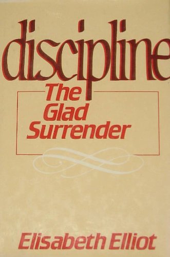 Cover Art for 9780800751951, Discipline, the Glad Surrender by Elisabeth Elliot