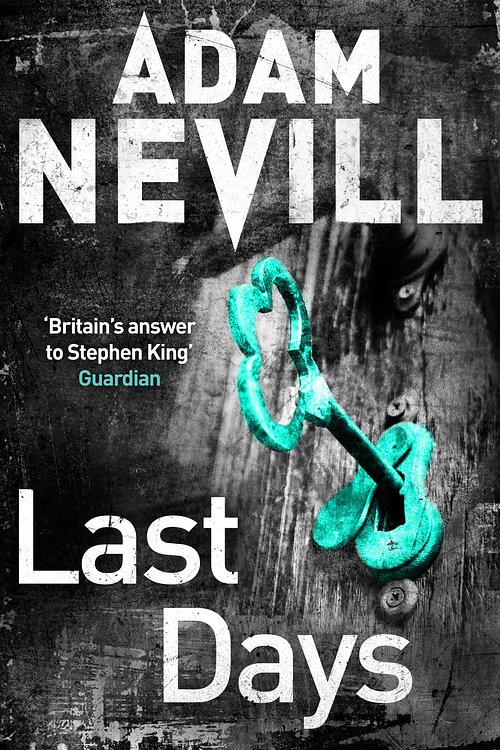 Cover Art for 9781447263401, Last Days by Adam Nevill