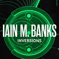 Cover Art for 9780356521688, Inversions by Iain M. Banks