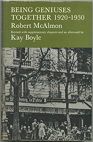 Cover Art for 9780701205638, Being Geniuses Together, 1920-30 by Robert McAlmon, Kay Boyle