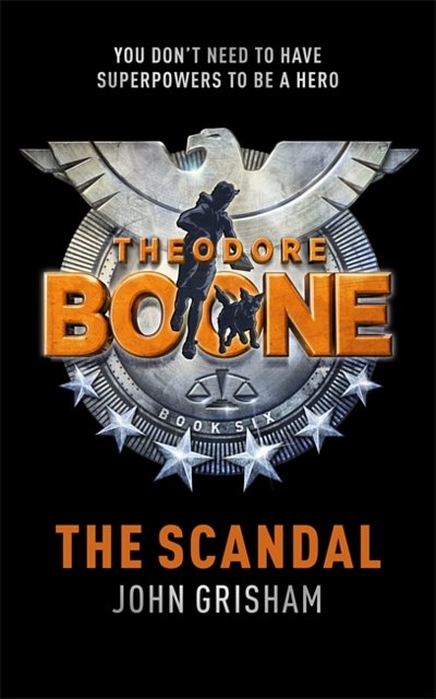 Cover Art for 9781444763416, Theodore Boone: The Scandal: Theodore Boone 6 by John Grisham