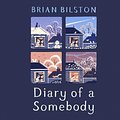 Cover Art for 9781529026528, Diary of a Somebody by Brian Bilston