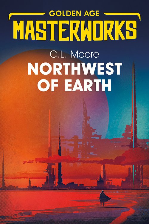 Cover Art for 9781473222540, Northwest of Earth by C.L. Moore