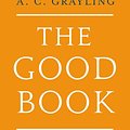 Cover Art for 9781408871348, The Good Book: A Secular Bible by A. C. Grayling