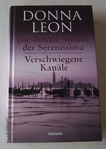 Die Dunkle Stunde Der Serenissima / Verschwiegene Kanäle: Zwei Romane In Einem Band