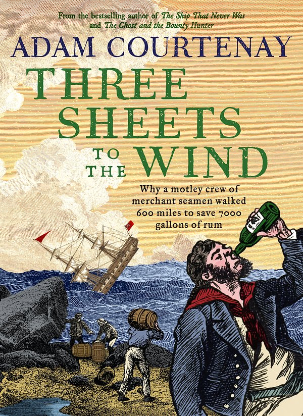 Cover Art for 9780733341861, Three Sheets to the Wind by Adam Courtenay