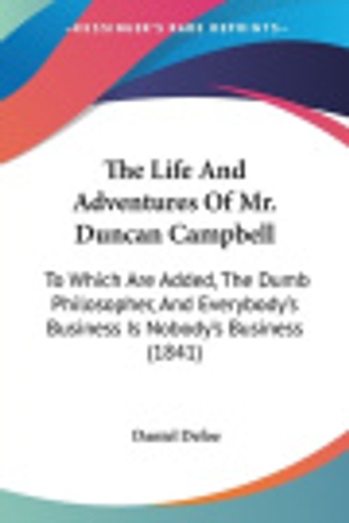 Cover Art for 9781437320527, The Life and Adventures of Mr. Duncan Campbell by Daniel Defoe
