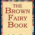 Cover Art for 9781421801032, The Brown Fairy Book by Andrew Lang