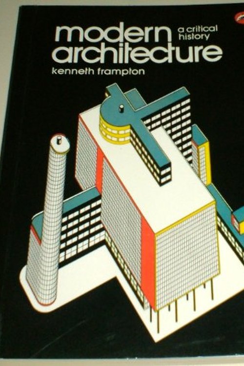 Cover Art for 9780500202012, Modern Architecture: A Critical History (World of Art) by Kenneth Frampton