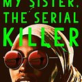 Cover Art for 9780385544238, My Sister, the Serial Killer by Oyinkan Braithwaite