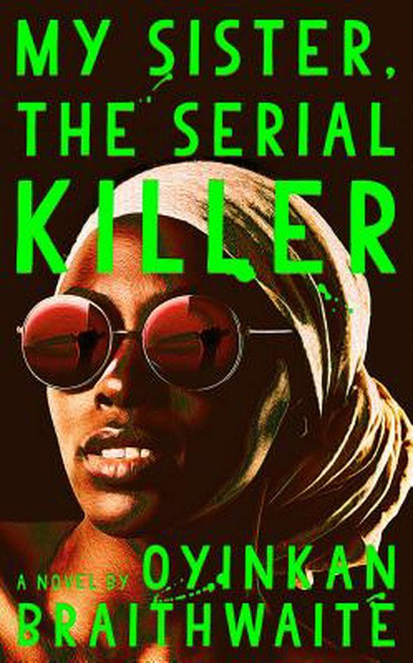 Cover Art for 9780385544238, My Sister, the Serial Killer by Oyinkan Braithwaite