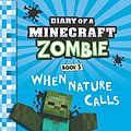 Cover Art for 9789352752485, DIARY OF A MINECRAFT ZOMBIE #03 WHEN NATURE CALLS by Zack Zombie