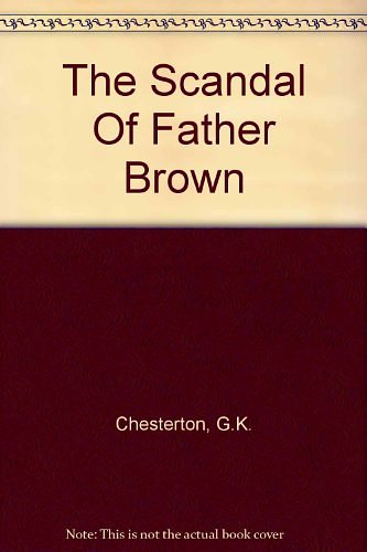 Cover Art for 9781444809299, The Scandal Of Father Brown by G.k. Chesterton