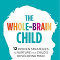 Cover Art for 9781780338385, The Whole-Brain Child by Dr. Tina Payne Bryson, Dr. Daniel Siegel