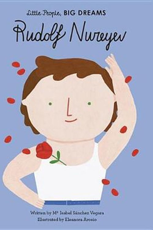 Cover Art for 9781786037916, Rudolf Nureyev (Little People, Big Dreams) by Sanchez Vegara, Maria Isabel