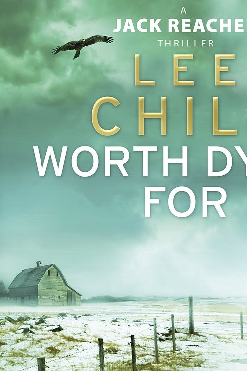 Cover Art for 9781409093749, Worth Dying For: (Jack Reacher 15) by Lee Child