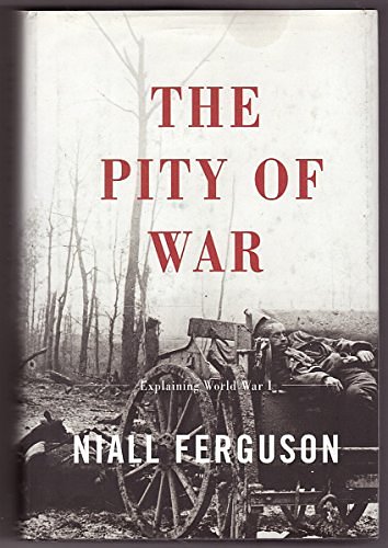 Cover Art for 9780465057115, The Pity of War by Niall Ferguson