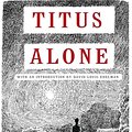 Cover Art for 9781585679928, Titus Alone by Mervyn Peake