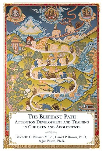 Cover Art for 9781956950182, The Elephant Path: Attention Development and Training in Children and Adolescents by Bissanti, Michelle, Brown, Daniel, Pasari, Jae