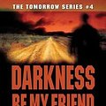 Cover Art for 9781417827299, Darkness, Be My Friend by John Marsden