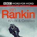 Cover Art for 9780754075448, Knots and Crosses: Complete & Unabridged (Radio Collection) by Ian Rankin