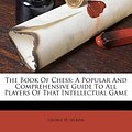 Cover Art for 9781179620060, The Book of Chess by George H. Selkirk