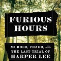 Cover Art for 9781101947869, Furious Hours: Murder, Fraud, and the Last Trial of Harper Lee by Casey Cep