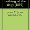 Cover Art for B004IE9WQW, Three men in a boat : (to say nothing of the dog) (1890) by Jerome K. (Jerome Klapka) Jerome