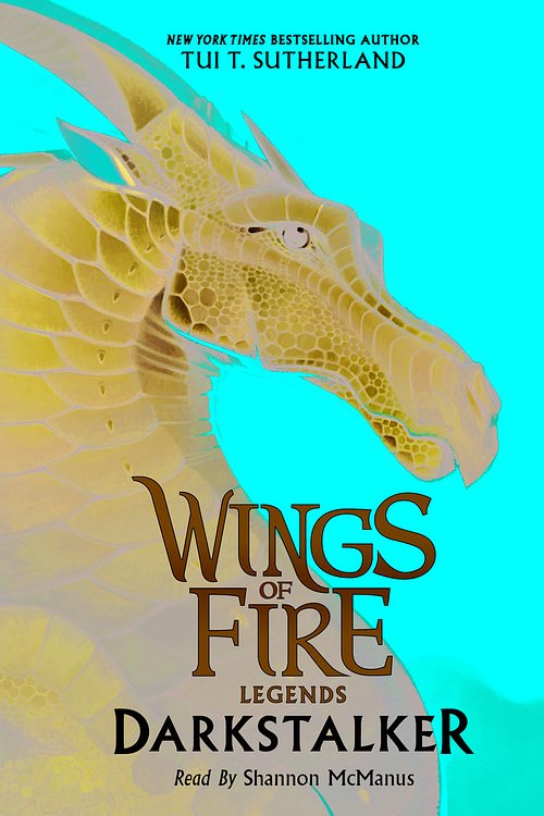 Cover Art for 9781338096323, Wings of Fire: Legends: Darkstalker by Tui T. Sutherland
