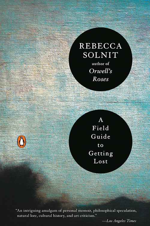 Cover Art for 9780143037248, A Field Guide to Getting Lost by Rebecca Solnit