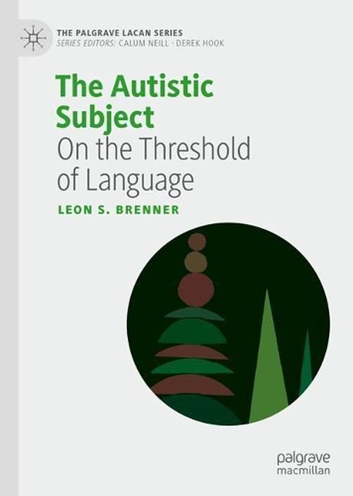 Cover Art for 9783030507145, The Autistic Subject: On the Threshold of Language by Leon S. Brenner