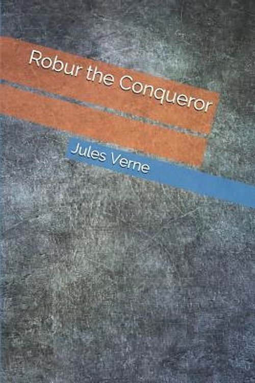 Cover Art for 9781095570395, Robur the Conqueror by Jules Verne