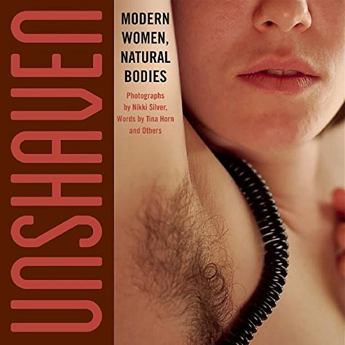 Cover Art for 9780990557128, Unshaven: Modern Women, Natural Bodies by Tina Horn