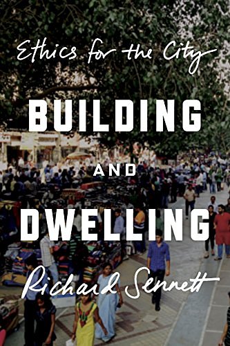 Cover Art for B075QJYQTM, Building and Dwelling: Ethics for the City by Richard Sennett