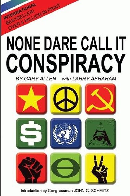 Cover Art for 9781939438003, None Dare Call It Conspiracy by Gary Allen, Larry Abraham